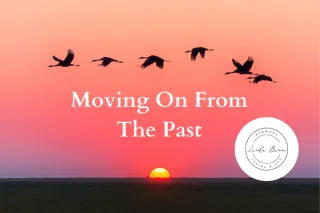 Moving On From The Past: Embracing Growth & Transformation