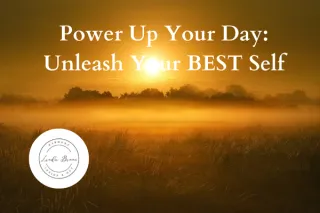 Power Up Your Day: Unleash Your BEST Self