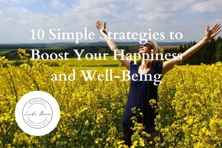 10 Simple Strategies to Boost Your Happiness and Well-Being