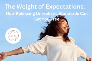 The Weight of Expectations: How Releasing Unrealistic Standards Can Set You Free