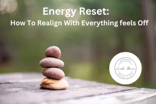 Energy Reset: How to Realign When Everything Feels Off