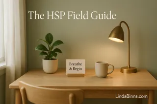 The HSP Field Guide: Design a Day That Fits Your Nervous System (Not the Noise)