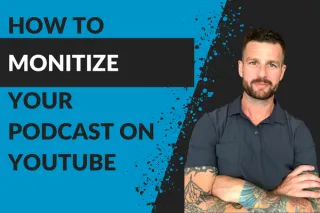 HOW TO MONETIZE YOUR PODCAST ON YOUTUBE