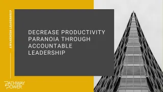 Decrease Productivity Paranoia Through Accountable Leadership