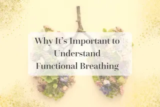 Why it's important to understand Functional Breathing