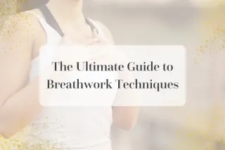 The Ultimate Guide to Breathwork Techniques