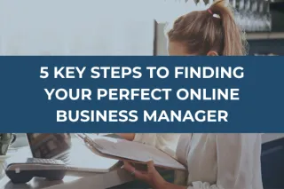 5 Key Steps to Finding Your Perfect Online Business Manager