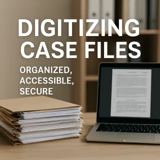 Free Up Your Legal Team — Digitize Your Case Files the Right Way
