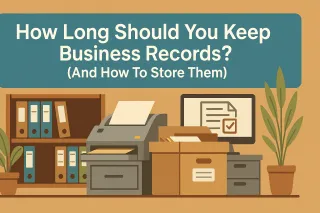 How Long Should You Keep Business Records? (And How to Store Them)