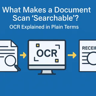 What Makes a Document Scan ‘Searchable’? OCR Explained in Plain Terms