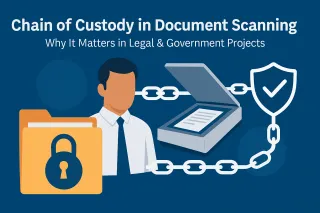 Chain of Custody in Document Scanning: Why It Matters in Legal & Government Projects