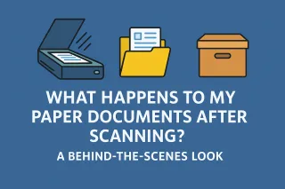 What Happens to My Paper Documents After Scanning? A Behind-the-Scenes Look