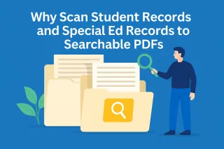 Why Scanning Student and Special Ed Records Is the Smart Way to Manage Paper and Space
