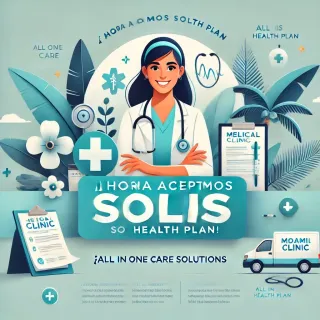 Atención Médica Geriátrica para Jubilados con Solis Health Plan Medicare Advantage | All In One Care Solutions Miami Gardens