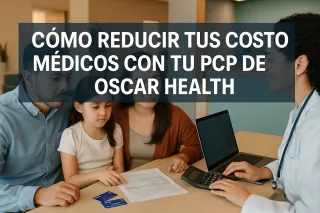 Reduce Costos Médicos con PCP Oscar Health | Miami