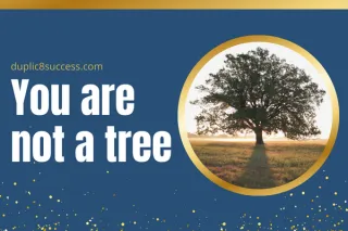 You are Not a Tree, You Can Change!