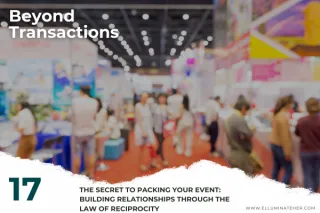 The Secret to Packing Your Event: Building Relationships Through the Law of Reciprocity