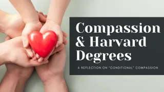 Compassion & Harvard Degrees