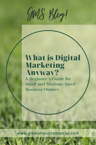 What is Digital Marketing Anyway? A Beginner's Guide for Small and Medium-Sized Business Owners