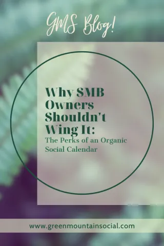 Why SMB Owners Shouldn't Wing It: The Perks of an Organic Social Calendar