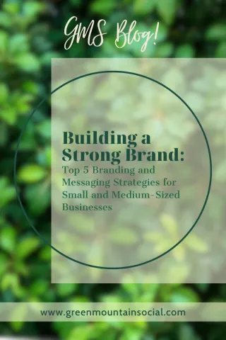 Building a Strong Brand: Top 5 Branding and Messaging Strategies for Small and Medium-Sized Businesses
