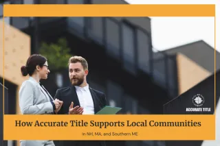 How Accurate Title Supports Local Communities in NH, MA, and Southern M