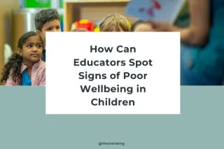 How can educators spot signs of poor wellbeing in young children?