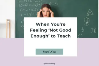 When You’re Feeling “Not Good Enough” to Teach: 5 Ways to Reclaim Your Confidence