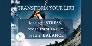Transform your life: manage stress, boost immunity, regain balance