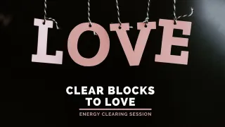 Clear Blocks to Love