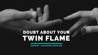 Doubt About Twin Flames
