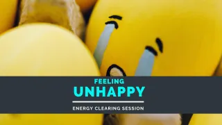 Clearing for Unhappiness