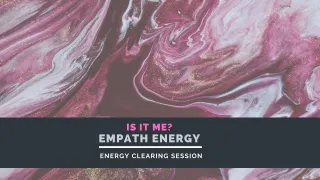 Is it Me? Empath Clearing