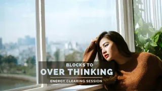 Quit Overthinking With Energy Clearing