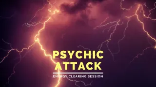 Psychic Attack Clearing Session