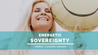 Energetic Sovereignty and Inner Freedom