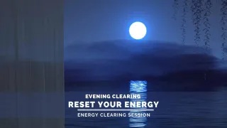 Full End of The Day Energy Reset