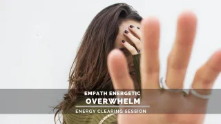Energetic Overwhelm for Empaths
