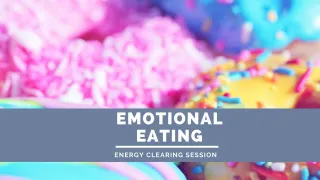 Energy Clearing for Emotional Eating
