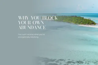 Why You Block Your Own Abundance