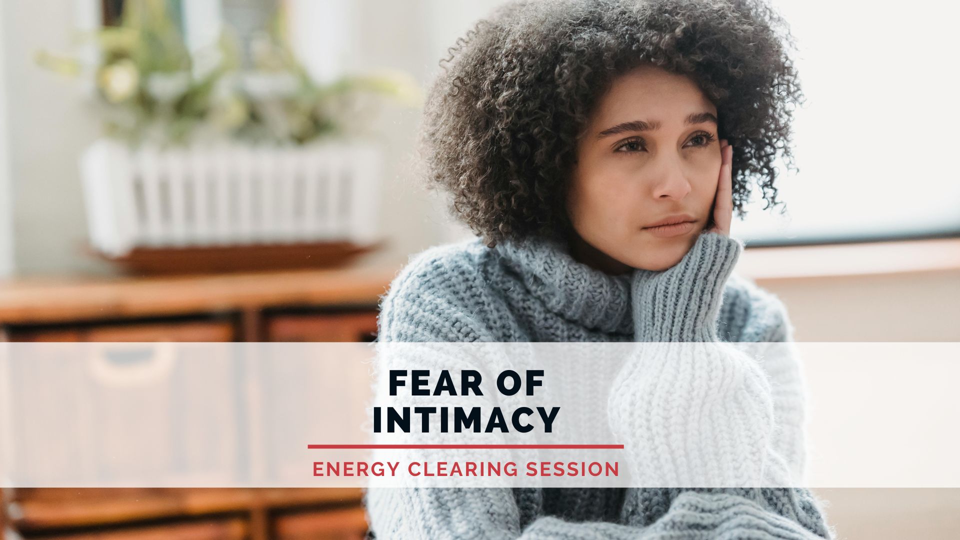 Fear of Intimacy Clearing