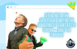 Step Into the Spotlight with The Amazingly Fantastic Show – Only in Omaha!