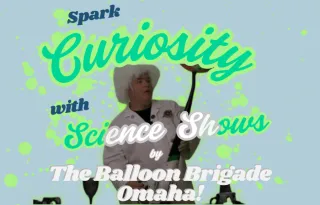 Spark Curiosity with Science Shows by The Balloon Brigade Omaha!