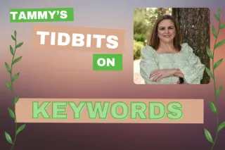 Tammy's Tidbits  ... on KEYWORDS!