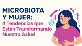 🧬 MICROBIOTA Y MUJER: ¡Conoce las 4 claves que están revolucionando nuestra salud!