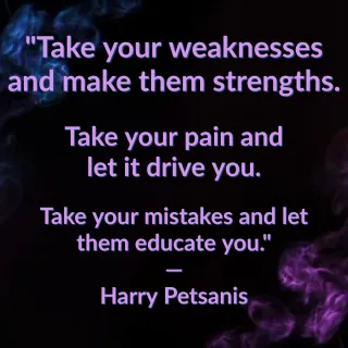 “Transforming Weakness into Strength” by Harry Petsanis