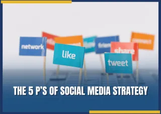 What Are the 5 P’s of Social Media? A Game-Changing Approach to Strategy