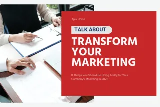8 Things You Should Be Doing Today for Your Company's Marketing in 2026