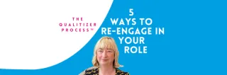 5 Ways to Re-Engage in your Role