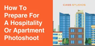 How to Prepare for a Hospitality or Apartment Photoshoot